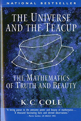 The Universe and the Teacup: The Mathematics of Truth and Beauty - Cole, K C