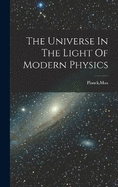 The Universe In The Light Of Modern Physics