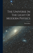 The Universe In The Light Of Modern Physics