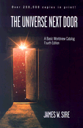 The Universe Next Door: A Basic Worldview Catalog a Basic Worldview Catalog - Sire, James W
