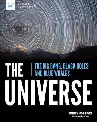 The Universe: The Big Bang, Black Holes, and Blue Whales - Brenden Wood, Matthew