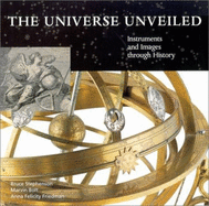 The Universe Unveiled: Instruments and Images Through History