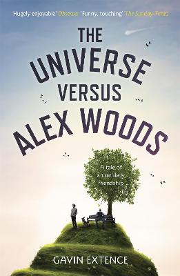 The Universe versus Alex Woods: An UNFORGETTABLE story of an unexpected friendship, an unlikely hero and an improbable journey - Extence, Gavin