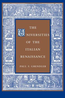 The Universities of the Italian Renaissance - Grendler, Paul F, Professor