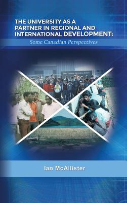 The University as a Partner in Regional and International Development: Some Canadian Perspectives - McAllister, Ian
