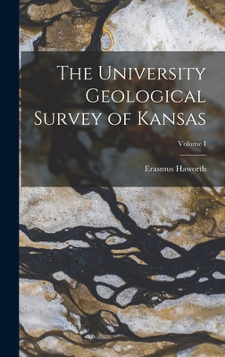 The University Geological Survey of Kansas; Volume I - Haworth, Erasmus