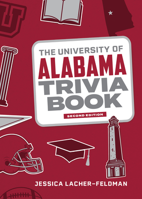 The University of Alabama Trivia Book - Lacher-Feldman, Jessica