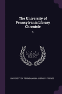 The University of Pennsylvania Library Chronicle: 5