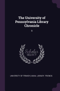 The University of Pennsylvania Library Chronicle: 9