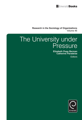 The University under Pressure - Lounsbury, Michael (Series edited by), and Popp Berman, Elizabeth (Editor), and Paradeise, Catherine (Editor)