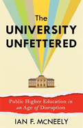 The University Unfettered: Public Higher Education in an Age of Disruption