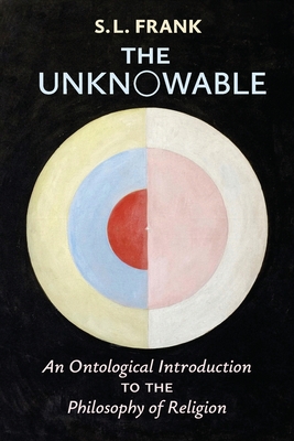 The Unknowable: An Ontological Introduction to the Philosophy of Religion - Frank, S L, and Jakim, Boris (Preface by)