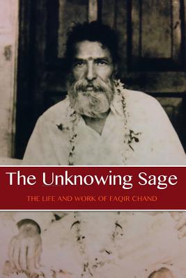 The Unknowing Sage: The Life and Work of Baba Faqir Chand (Fifth Edition) - Lane, David