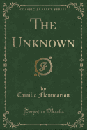 The Unknown (Classic Reprint)