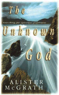 The Unknown God: Searching for Spiritual Fulfillment