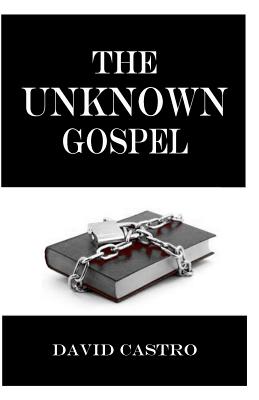 The Unknown Gospel - Castro, David