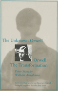 The Unknown Orwell and Orwell: The Transformation: The Transformation