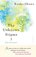 The Unknown Stigma 3 (the Universe)