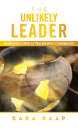 The Unlikely Leader: How God Turns Setbacks into Comebacks