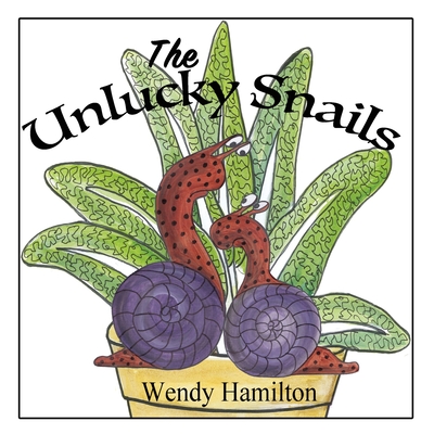 The Unlucky Snails - Hamilton, Wendy