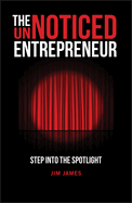 The UnNoticed Entrepreneur, Book 1: Step Into the Spotlight