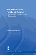 The Unobtrusive Relational Analyst: Explorations in Psychoanalytic Companioning