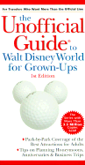 The Unoffical Guide to Walt Disney World for Grown-Ups - Zibart, Eve