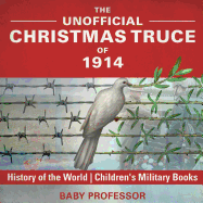 The Unofficial Christmas Truce of 1914 - History of the World Children's Military Books