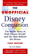 The Unofficial Disney Companion: The Inside Story of Walt Disney World & the Man Behind the Mouse