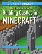 The Unofficial Guide to Building Castles in Minecraft(r)