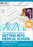 The Unofficial Guide to Getting Into Medical School