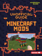 The Unofficial Guide to Minecraft Mods