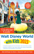 The Unofficial Guide to Walt Disney World with Kids 2023