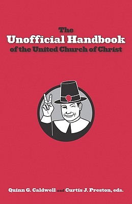 The Unofficial Handbook of the United Church of Christ - Caldwell, Quinn G, and Preston, Curtis J