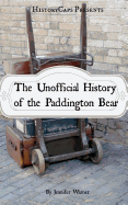 The Unofficial History of the Paddington Bear - Warner, Jennifer