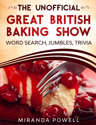 The Unofficial the British Baking Show Word Search Jumbles and Trivia Book - Publishing, Old Town (Contributions by), and Puzzler, The, and Powell, Miranda