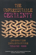 The unpredictable certainty : information infrastructure through 2000