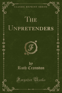The Unpretenders (Classic Reprint)