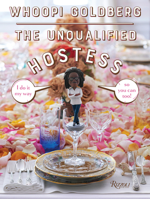 The Unqualified Hostess: I Do It My Way So You Can Too! - Goldberg, Whoopi