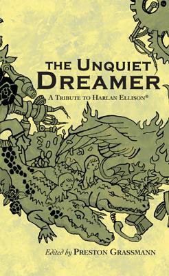 The Unquiet Dreamer: A Tribute to Harlan Ellison - Grassmann, Preston (Editor)