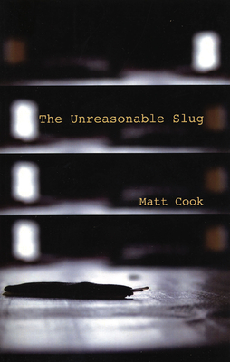 The Unreasonable Slug - Cook, Matt