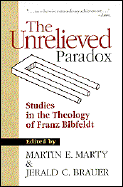 The Unrelieved Paradox: Studies in the Theology of Franz Bibfeldt