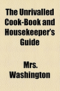 The Unrivalled Cook-Book and Housekeeper's Guide