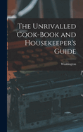 The Unrivalled Cook-book and Housekeeper's Guide