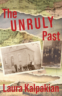 The Unruly Past: A Memoir