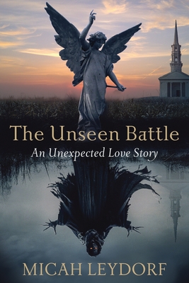 The Unseen Battle: An Unexpected Love Story - Leydorf, Micah