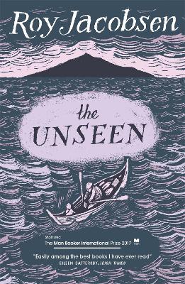 The Unseen: SHORTLISTED FOR THE MAN BOOKER INTERNATIONAL PRIZE 2017 - Jacobsen, Roy, and Bartlett, Don (Translated by), and Shaw, Don (Translated by)