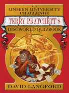 The Unseen University Challenge: Terry Pratchett's Discworld Quizbook