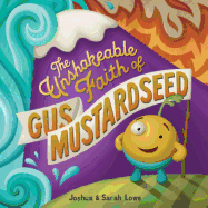 The Unshakeable Faith of Gus Mustardseed