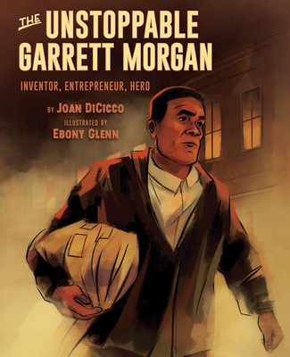 The Unstoppable Garrett Morgan: Inventor, Entrepreneur, Hero - Dicicco, Joan